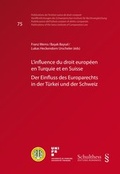 Cover: L'influence du droit europ&eacute;en en Turquie et en Suisse / Der Einfluss des Europarechts in der T&uuml;rkei und der Schweiz - Schulthess Juristische Medien