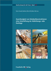Abbildung von: Zuverlässigkeit von Holzdachkonstruktionen ohne Unterlüftung der Abdichtungs- oder Decklage - Fraunhofer IRB Verlag