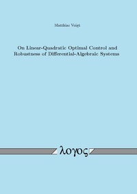 Enlarge image Cover: On Linear-Quadratic Optimal Control and Robustness of Differential-Algebraic Systems - Logos Berlin