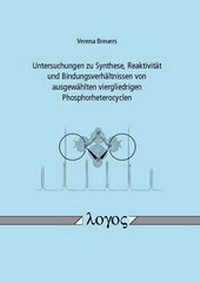 Abbildung von: Untersuchungen zu Synthese, Reaktivität und Bindungsverhältnissen von ausgewählten viergliedrigen Phosphorheterocyclen - Logos Berlin
