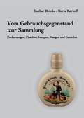 Cover: Vom Gebrauchsgegenstand zur Sammlung - Bergmann GmbH, Druckhaus