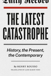 Enlarge image Cover: The Latest Catastrophe - University of Chicago Press