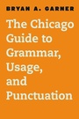 Cover: The Chicago Guide to Grammar, Usage, and Punctuation - University of Chicago Press