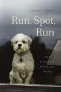Cover: Run, Spot, Run - University of Chicago Press