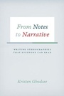 Cover: From Notes to Narrative - University of Chicago Press
