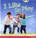 Cover: Bug Club Guided Non Fiction Year 1 Yellow C I Like to Play - Pearson Education Limited