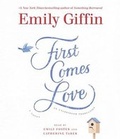 Cover: First Comes Love - Random House Audio Publishing Group