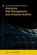 Cover: The ALA Guide to Information Sources in Insurance, Risk Management, and Actuarial Science - ALA Editions