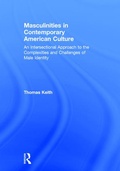 Cover: Masculinities in Contemporary American Culture - Routledge