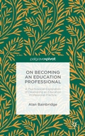 Abbildung von: On Becoming an Education Professional: A Psychosocial Exploration of Developing an Education Professional Practice - Palgrave Macmillan