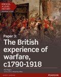 Cover: Edexcel A Level History, Paper 3: The British experience of warfare c1790-1918 Student Book + ActiveBook - Pearson Education Limited