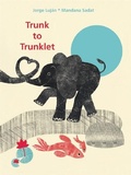 Cover: Trunk to Trunklet - Enchanted Lion Books