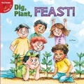 Cover: Dig, Plant, Feast! - LITTLE BIRDIE BOOKS