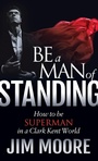 Cover: Be a Man of Standing - Morgan James Faith