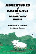 Cover: Adventures of Katie Calf on Far-A-Way Farm - Faithful Life Publishers