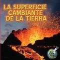 Cover: La Superficie Cambiante de La Tierra (Earth's Changing Surface) - Rourke Educational Media