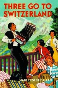 Enlarge image Cover: Three Go to Switzerland - Girls Gone By Publishers
