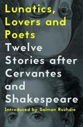 Cover: Lunatics, Lovers and Poets: Twelve Stories after Cervantes and Shakespeare - And Other Stories