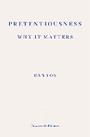 Cover: Pretentiousness: Why it Matters - Fitzcarraldo Editions