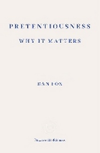 Enlarge image Cover: Pretentiousness: Why it Matters - Fitzcarraldo Editions