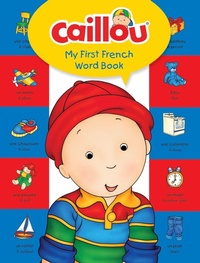 Abbildung von: Caillou, My First French Word Book - Caillou
