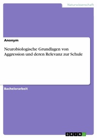 Abbildung von: Neurobiologische Grundlagen von Aggression und deren Relevanz zur Schule - GRIN Verlag