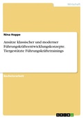 Cover: Ans&auml;tze klassischer und moderner F&uuml;hrungskr&auml;fteentwicklungskonzepte. Tiergest&uuml;tzte F&uuml;hrungskr&auml;ftetrainings - GRIN Verlag