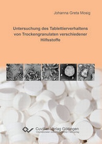 Bild vergrößern Bild: Untersuchung des Tablettierverhaltens von Trockengranulaten verschiedener Hilfsstoffe - Cuvillier Verlag