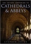 Cover: The Sutton Companion to Cathedrals & Abbeys - Sutton Publishing Ltd