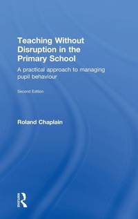 Enlarge image Cover: Teaching Without Disruption in the Primary School - Routledge