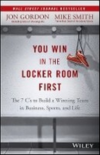 Enlarge image Cover: You Win in the Locker Room First - The 7 C's to Build a Winning Team in Business, Sports, and Life - Wiley