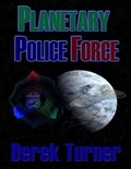 Cover: Planetary Police Force - Lulu.com