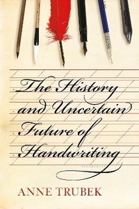 Enlarge image Cover: The History and Uncertain Future of Handwriting - Bloomsbury Publishing USA