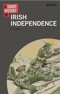 Cover: A Short History of Irish Independence - I.B. Tauris