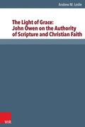 Cover: The Light of Grace: John Owen on the Authority of Scripture and Christian Faith - Vandenhoeck & Ruprecht