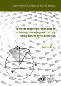 Abbildung von: Towards magnetic resonance in scanning tunneling microscopy using heterodyne detection - KIT Scientific Publishing