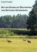 Cover: Auf den Spuren des Dichterf&ouml;rsters Gottfried Unterd&ouml;rfer - BoD - Books on Demand