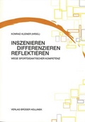 Cover: Inszenieren, Differenzieren, Reflektieren - Verlag Br&uuml;der Hollinek & Co. GmbH