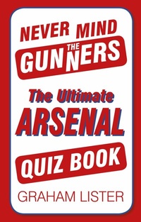 Abbildung von: Never Mind the Gunners - The History Press Ltd