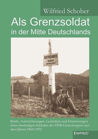 Abbildung von: Als Grenzsoldat in der Mitte Deutschlands - Engelsdorfer Verlag