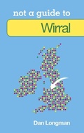 Cover: Not a Guide to: Wirral - The History Press Ltd