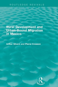 Enlarge image Cover: Rural Development and Urban-Bound Migration in Mexico - Routledge