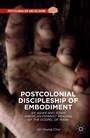 Cover: Postcolonial Discipleship of Embodiment - Palgrave MacMillan