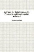Cover: Methods for Data Science: II - Problems and Solutions for Volume I - Lulu.com