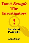 Cover: Don't Dangle the Investigators! Parodies and Participles - Lulu.com