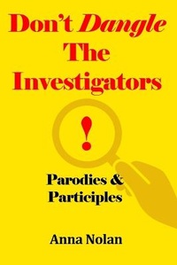Enlarge image Cover: Don't Dangle the Investigators! Parodies and Participles - Lulu.com