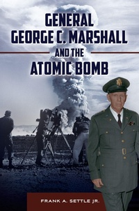 Enlarge image Cover: General George C. Marshall and the Atomic Bomb - Praeger Publishers Inc