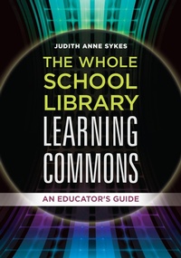 Enlarge image Cover: The Whole School Library Learning Commons - Libraries Unlimited Inc