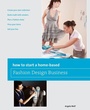 Cover: How to Start a Home-based Fashion Design Business - Globe Pequot Press