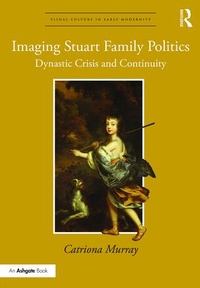 Enlarge image Cover: Imaging Stuart Family Politics - Routledge